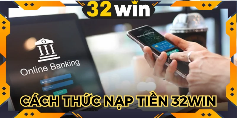 nạp tiền 32WIN