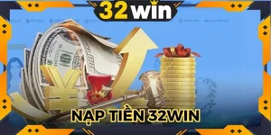 Nạp Tiền 32WIN