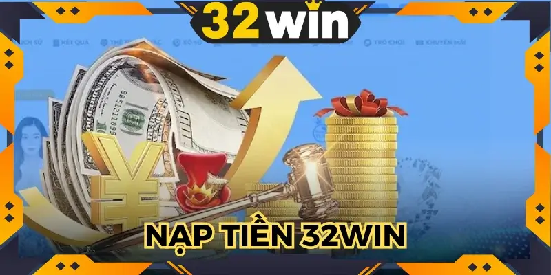 Nạp Tiền 32WIN