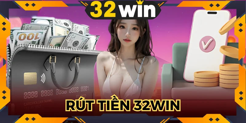 Rút Tiền 32WIN